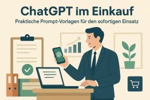 ChatGPT im Einkauf: Prompt-Vorlagen